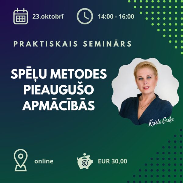 praktiskais seminārs "Spēļu metodes pieaugušo apmācībās"